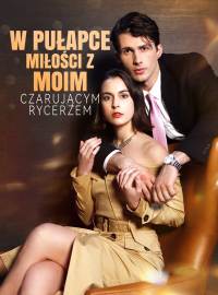 W pułapce miłości z moim czarującym rycerzem