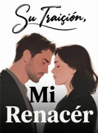 Su Traición, Mi Renacer