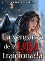 LA VENGANZA DE LA LOBA TRAICIONADA cover