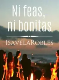 Ni feas, ni bonitas (Ella era fea 4)