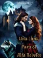 Una Luna Para El Alfa Rebelde cover