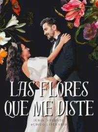 Las Flores que me diste