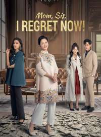 Mom, Sis, I Regret Now!Short Dramas