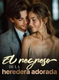 El regreso de la heredera adorada