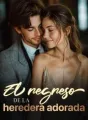 El regreso de la heredera adorada cover