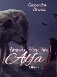 Libro 1 - Amada Por  Un Alfa