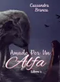 Libro 1 - Amada Por Un Alfa cover