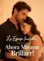 La Esposa Invisible: Ahora Mírame Brillarr cover