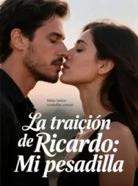 La traición de Ricardo: Mi pesadilla