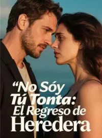 No Soy Tu Tonta:El Regreso de Heredera
