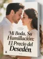 Mi Boda, Su Humillación: El Precio del Desdén cover