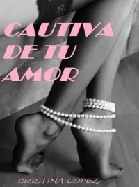 Cautiva de tu amor