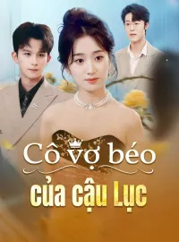 Cô vợ béo của cậu Lục