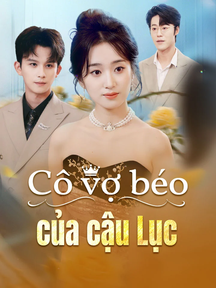 Cô vợ béo của cậu Lục