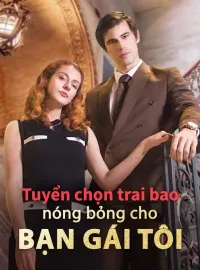 Tuyển chọn trai bao nóng bỏng cho bạn gái tôi