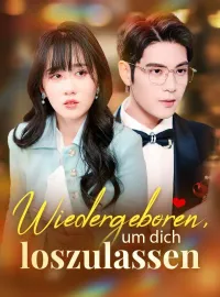 Wiedergeboren, um dich loszulassen