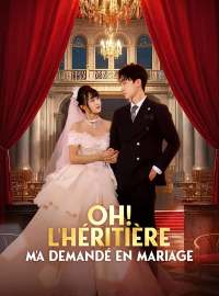 Oh ! L'héritière m'a demandé en mariage