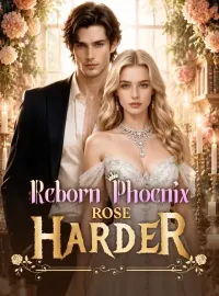 Reborn Phoenix Rose Harder