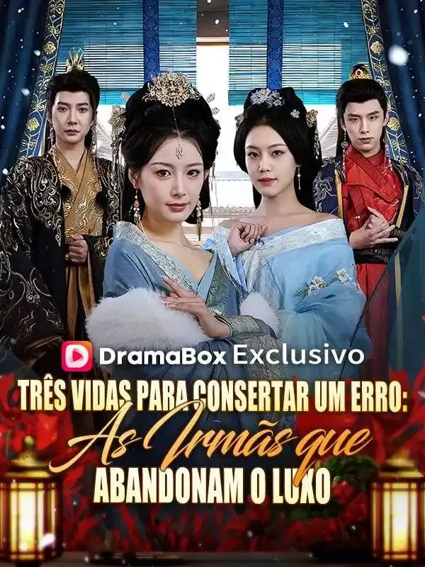 Três Vidas para Consertar Um Erro: As Irmãs que Abandonam o Luxo