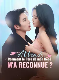 Attends, Comment le Père de mon Bébé m'a Reconnue ?