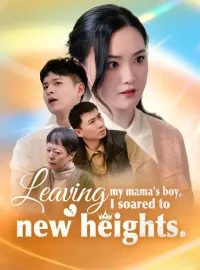 Leaving my mama's boy, I soared to new heights