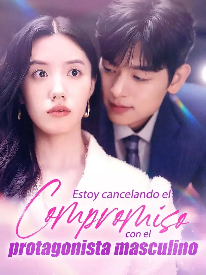  Estoy cancelando el compromiso con el protagonista masculino
