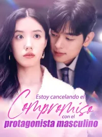  Estoy cancelando el compromiso con el protagonista masculino