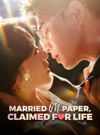 Married on Paper, Claimed for LifeShort Dramas