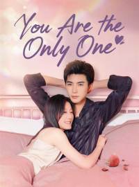 You Are the Only OneShort Dramas