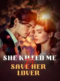 She Killed Me to Save Her Lover