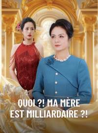 Quoi ?! Ma mère est milliardaire ?!