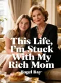 This Life, I'm Stuck With My Rich Mom cover