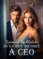 Divorced By Mistake: My Ex-wife Becomes a CEO cover