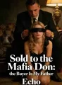 Sold to the Mafia Don： the Buyer Is My Father cover