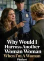 Why Would I Harrass Another Woman When I’m A Woman cover