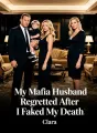 My Mafia Husband Regretted After I Faked My Death cover