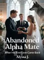 Abandoned Alpha Mate After His First Love Came Back cover