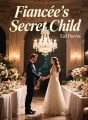 Fiancée's Secret Child cover