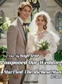 After My Boyfriend Postponed Our Wedding, I Married The Richest Man In Town cover