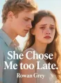 She Chose Me too Late cover