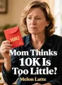 Mom Thinks 10K Is Too Little cover