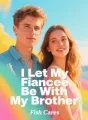 I Let My Fiancee Be With My Brother cover