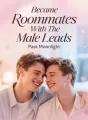 Became Roommates With The Male Leads cover
