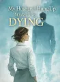 My Husband Hung Up While I Was Dying cover