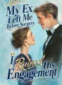 After My Ex Left Me Before Surgery, I Ruined His Engagement cover