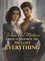 When His Mistress Tried to Destroy Me, He Lost Everything cover