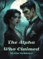 The Alpha Who Claimed Me After His Betrayal cover