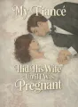 My Fiancé Hid His Wife Until I Was Pregnant cover