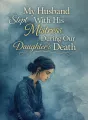 My Husband Slept With His Mistress During Our Daughter’s Death cover