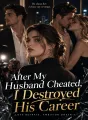 After My Husband Cheated, I Destroyed His Career cover